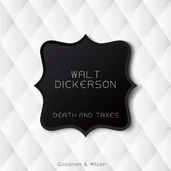 Death and Taxes by Walt Dickerson