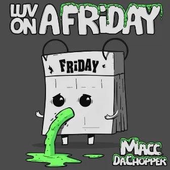 Luv on a Friday by Macc Dachopper