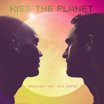 Kiss the Planet by Mario Beck