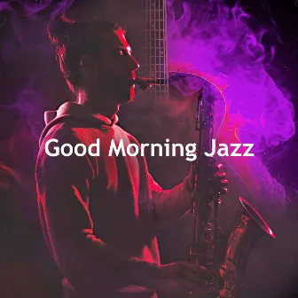 Good Morning Jazz by Frühstück Jazz Playlist