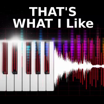 That's What I Like (Piano Version) by That's What I Like