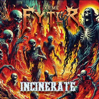 Incinerate by Krime Fyter