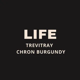 Life by Trevor Tyrone