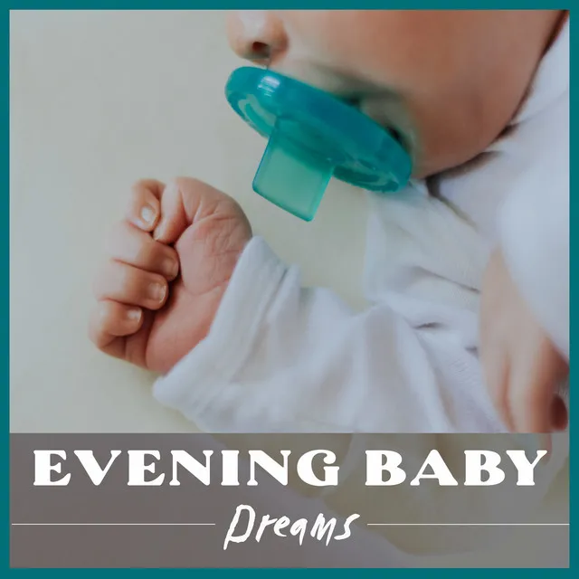 Evening Baby Dreams: Music to Help Your Baby Fall Asleep