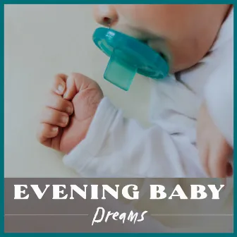 Evening Baby Dreams: Music to Help Your Baby Fall Asleep by Peaceful Sleep Music Collection