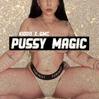 Pussy Magic by Kiddo