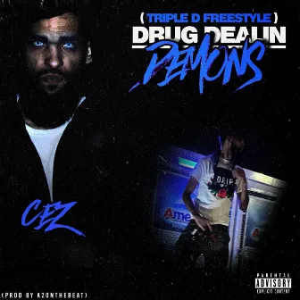 Triple D Freestyle (Drug Dealin' Demons) by Cez