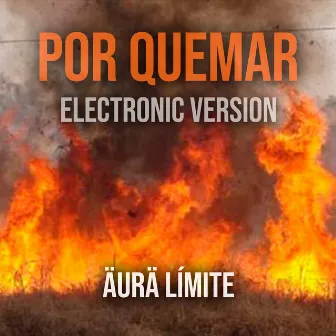 Por Quemar (Electronic Version) by ÄURÄ LÍMITE