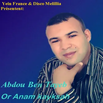 Or Anam Kayksah by Abdou Bentayeb