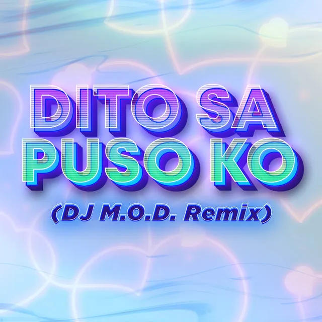 Dito Sa Puso Ko - DJ M.O.D Remix