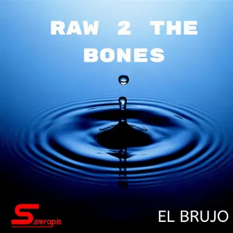 Raw 2 the Bones by El Brujo