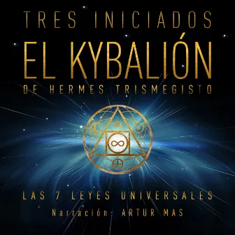 El Kybalión (Las 7 Leyes Universales) by Artur Mas