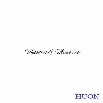 Melodies & Memories by Huon