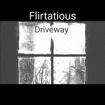 Driveway by Flirtatious