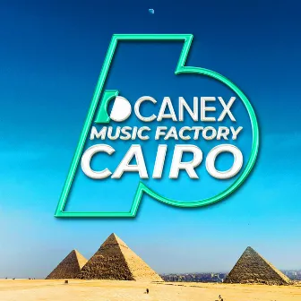 Canex Music Factory - Cairo (Compilation) by Canex Music Factory