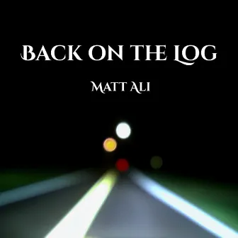 Back on the Log by Matt Ali