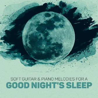 Soft Guitar & Piano Melodies for a Good Night's Sleep by Sleep New Age Master