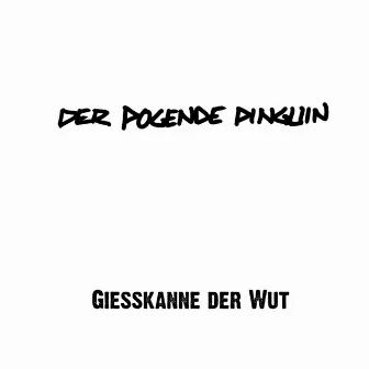 Gießkanne der Wut by Der Pogende Pinguin