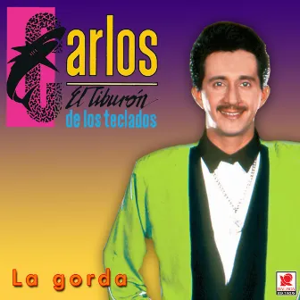 La Gorda by Carlos El Tiburon De Los Teclados