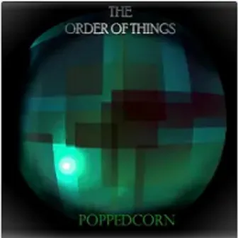 The Order of Things by PoPpEdCoRn