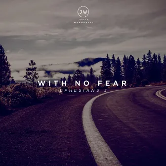 With No Fear (Ephesians 3) by Jesus Wannabeez