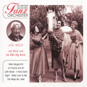 Die Großen Deutschen Tanzorchester, Joe Wick by BBC Big Band