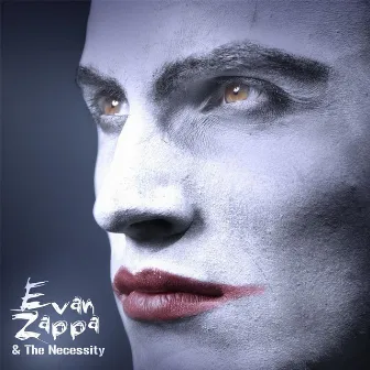 Living On the Edge With Evan Zappa by Evan Zappa & The Necessity