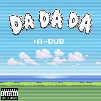 Da Da Da by A-Dub