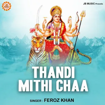 Thandi Mithi Chaa by Feroz Khan