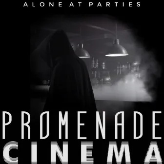 Alone at Parties by Promenade Cinema