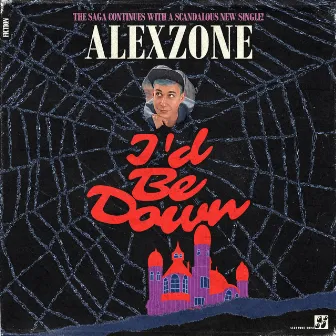 I'd Be Down by AlexZone