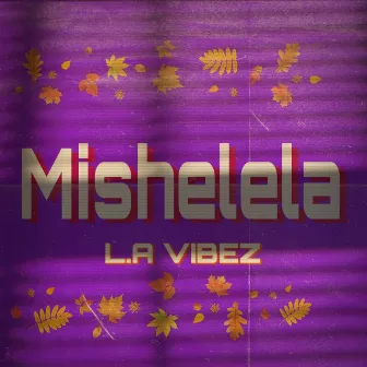 Mishelela by L.A Vibez