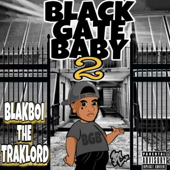 BLACK GATE BABY 2 by BLAK BOI THE TRAKLORD