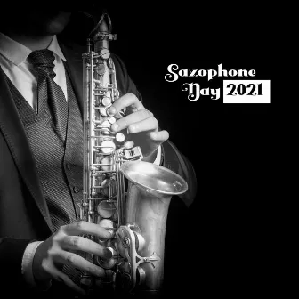 Saxophone Day 2021 - Immerse Yourself in the Relaxing Jazz Vibes by Gary Flock