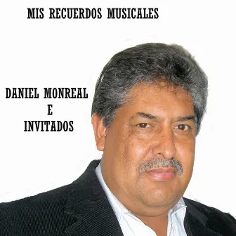 Mis Recuerdos Musicales by Daniel Monreal