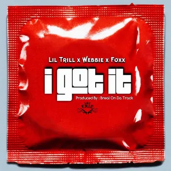 I Got It (feat. Webbie & Foxx) by Lil Trill