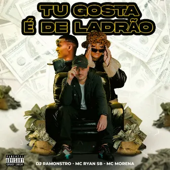 Tu Gosta É de Ladrão by MC Ryan SB