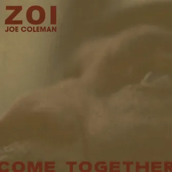 Come Together by ZOI