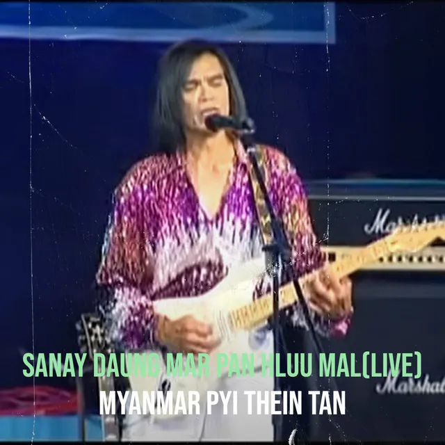 Sanay Daung Mar Pan Hluu Mal(Live)