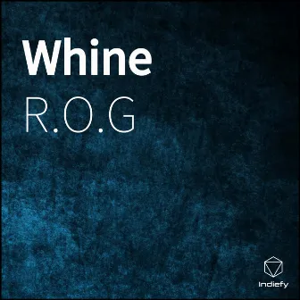 Whine by R.O.G