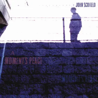 A Moment's Peace (International Version) by John Scofield