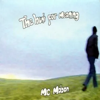 The Hunt For Meaning by Mc Mabon