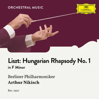 Liszt: Hungarian Rhapsody No. 1 in F Minor, S. 359 No. 1 by Arthur Nikisch