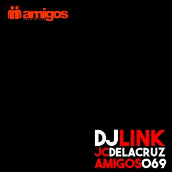 Amigos 069 - DJ Link & JC Delacruz by DJ Link