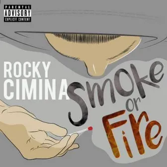 Smoke or Fire by Rocky Cimina