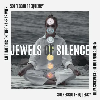 Jewels of Silence: Meditations on the Chakras with Solfeggio Frequency by Jonathan Mare