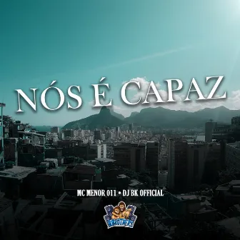 Nós É Capaz by Mc menor 011