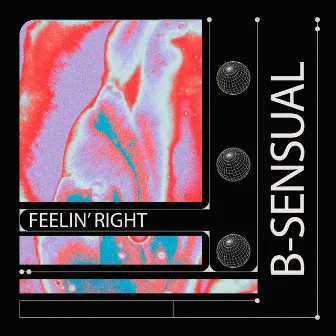 Feelin' right by B-Sensual