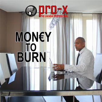 Money to Burn by Pro-X