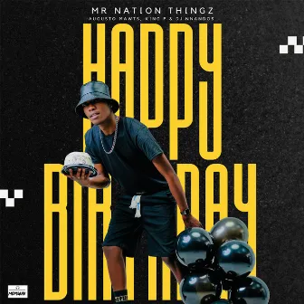 Happy Birthday (feat. Augusto Mawts, King P, Dj Nnandos) by Mr Nation Thingz